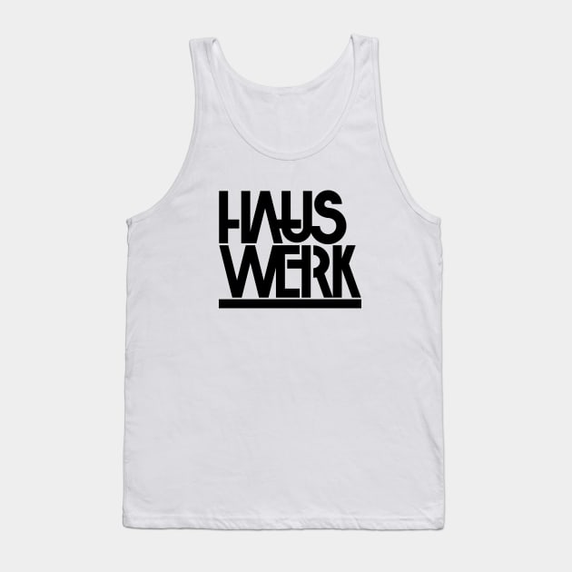 HAUS WERK Tank Top by 80east Design